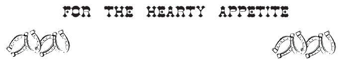 For The Hearty Appetite